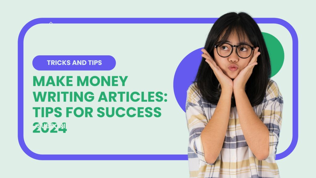 Make Money Writing Articles: Tips for Success 2024